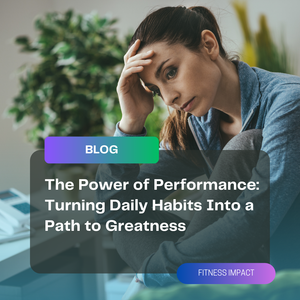 The Power of Performance: Turning Daily Habits Into a Path to Greatness