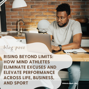 Rising Beyond Limits: How Mind Athletes Eliminate Excuses and Elevate Performance Across Life, Business, and Sport